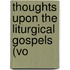 Thoughts Upon The Liturgical Gospels (Vo