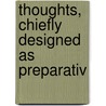 Thoughts, Chiefly Designed As Preparativ door John Sheppard
