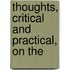 Thoughts, Critical And Practical, On The