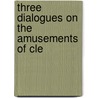 Three Dialogues On The Amusements Of Cle door William Gilpin