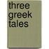 Three Greek Tales