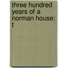 Three Hundred Years Of A Norman House; T door James Hannay