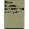 Three Lectures On Experimental Embryolog door Jenkinson