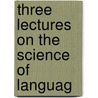 Three Lectures On The Science Of Languag door Friedrich Max M�Ller