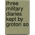 Three Military Diaries Kept By Groton So