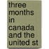 Three Months In Canada And The United St