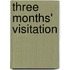 Three Months' Visitation