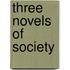 Three Novels Of Society