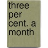 Three Per Cent. A Month door Charles Burdett