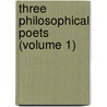 Three Philosophical Poets (Volume 1) by Professor George Santayana