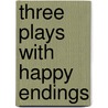 Three Plays With Happy Endings door St. John Emile Hankin