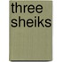 Three Sheiks