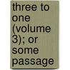 Three To One (Volume 3); Or Some Passage door Sir George Webbe Dasent