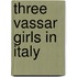 Three Vassar Girls In Italy