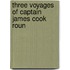 Three Voyages Of Captain James Cook Roun