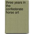 Three Years In The Confederate Horse Art