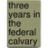 Three Years In The Federal Calvary