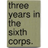 Three Years In The Sixth Corps. door George T. Stevens