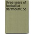 Three Years Of Football At Dartmouth; Be