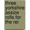 Three Yorkshire Assize Rolls For The Rei door England. Curia Regis