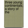 Three Young Continentals; A Story Of The door Everett Titsworth Tomlinson