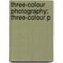 Three-Colour Photography; Three-Colour P