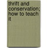 Thrift And Conservation; How To Teach It door Arthur Henry Chamberlain