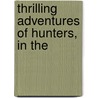Thrilling Adventures Of Hunters, In The door Ronald Watson Dr.