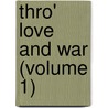 Thro' Love And War (Volume 1) door Violet Fane