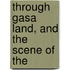 Through Gasa Land, And The Scene Of The