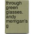 Through Green Glasses. Andy Merrigan's G