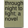 Through Night To Light; A Novel door Friedrich Spielhagen