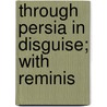 Through Persia In Disguise; With Reminis door Charles Edward Stewart