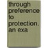 Through Preference To Protection. An Exa