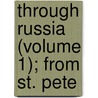 Through Russia (Volume 1); From St. Pete by Mrs Maria Guthrie