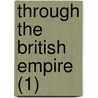 Through The British Empire (1) by Alexander Hübner