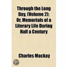 Through The Long Day, (Volume 2); Or, Me by Charles Mackay