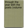 Through The Year With The Poets (Volume by Oscar Fay Adams