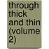 Through Thick And Thin (Volume 2)