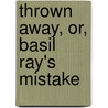 Thrown Away, Or, Basil Ray's Mistake door Nat Gould