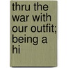 Thru The War With Our Outfit; Being A Hi door John C. Acker