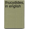 Thucydides, In English by Thucydides