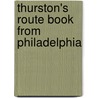Thurston's Route Book From Philadelphia door General Books
