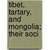 Tibet, Tartary, And Mongolia; Their Soci door Henry Thoby Prinsep