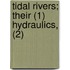 Tidal Rivers; Their (1) Hydraulics, (2)