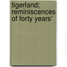 Tigerland; Reminiscences Of Forty Years' door Charles Elphinstone Gouldsbury