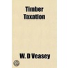 Timber Taxation door W.D. Veasey