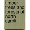 Timber Trees And Forests Of North Caroli door Gifford Pinchot
