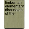 Timber, An Elementary Discussion Of The door Filibert Roth