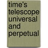 Time's Telescope Universal And Perpetual door Duncan Campbell